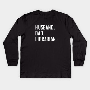 Husband Dad Librarian Kids Long Sleeve T-Shirt